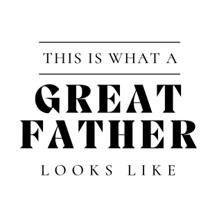 This Is What A Great Father Looks Like. Classic Dad Design for Fathers Day. T-Shirt