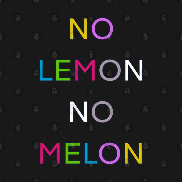 NO LEMON NO MELON PALINDROME FUNNY 2 by sailorsam1805