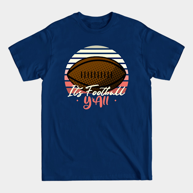 Disover It's Football Y'All - Its Football Yall - T-Shirt