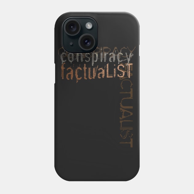 Conspiracy Factualist Phone Case by jaytees