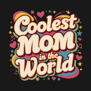 Coolest Mom In The World Mom Women Mothers Day Retro 80s 90s T-Shirt