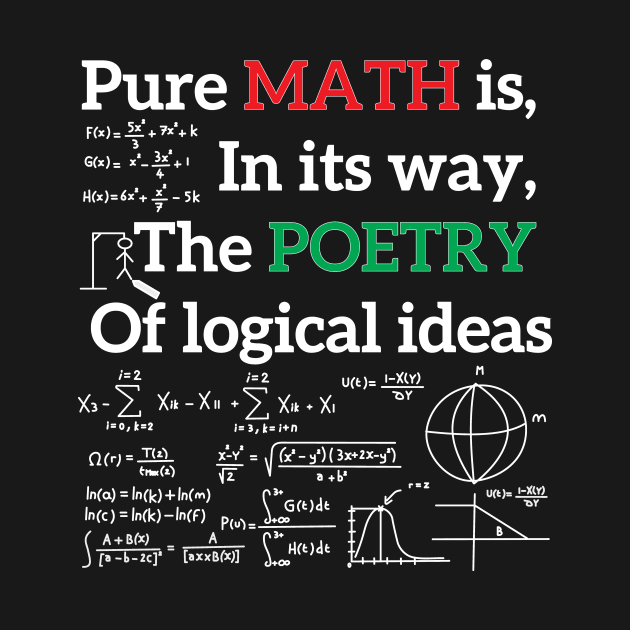 Pure Math is as poetry of logical ideas by TeeDesignMaster