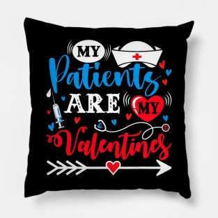 My Patients Are My Valentines Funny Nurse Pillow