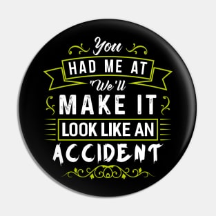 Make it Look like an Accident Pin