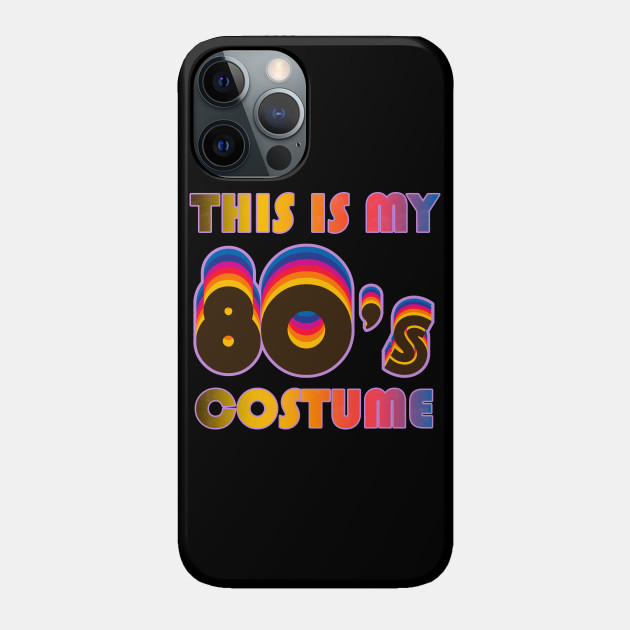 This Is My 80s Costume Shirt Disco and Party Retro Gift - 80s Retro - Phone Case