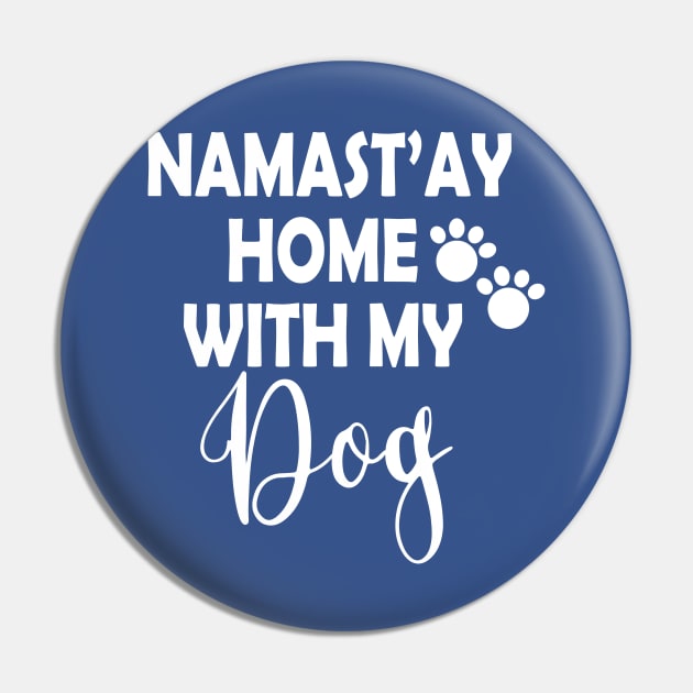 Namastay Home With My Dog Pin by Salt88