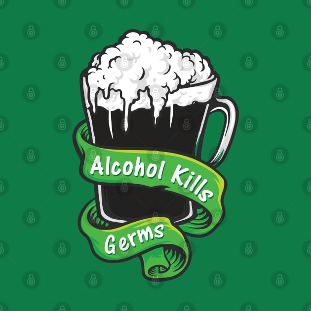 Alcohol Kills Germs St Patricks Day Green by Live Together