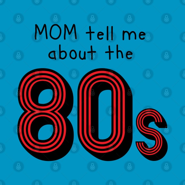 Mom tell me about 80s retro style by atomguy
