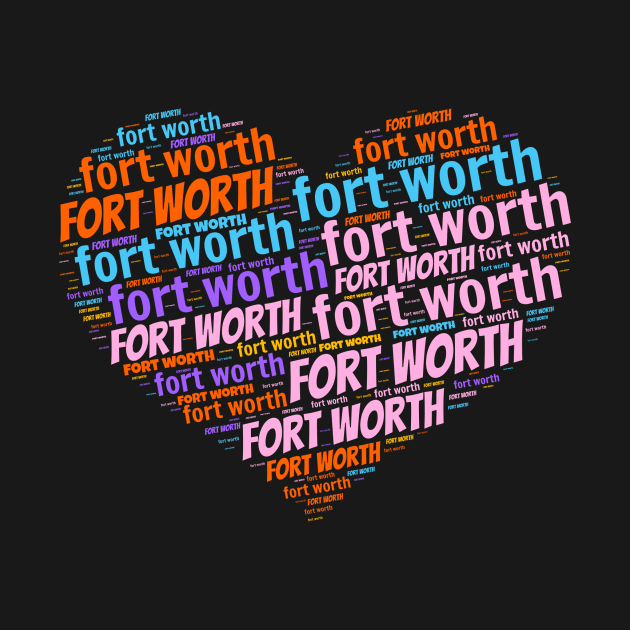 I love Fort Worth by Superfunky