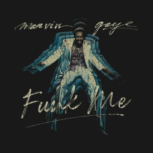 MARVIN GAYE FCCCCCKKK MEEEE - VINTAGE RETRO STYLE T-Shirt