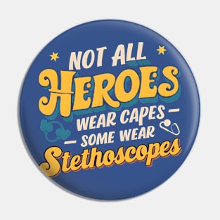 Not All Heroes Wear Capes Some Wear Stethoscopes  | Father's Day  | Dad Lover gifts Pin