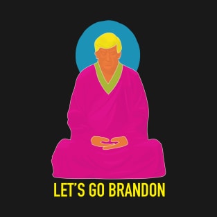 Trump Buddha - Let's Go Brandon T-Shirt