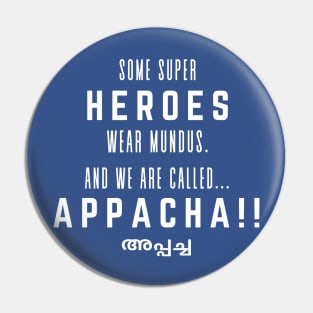 Appacha - Hero wearing a mundu! (White Text) Pin