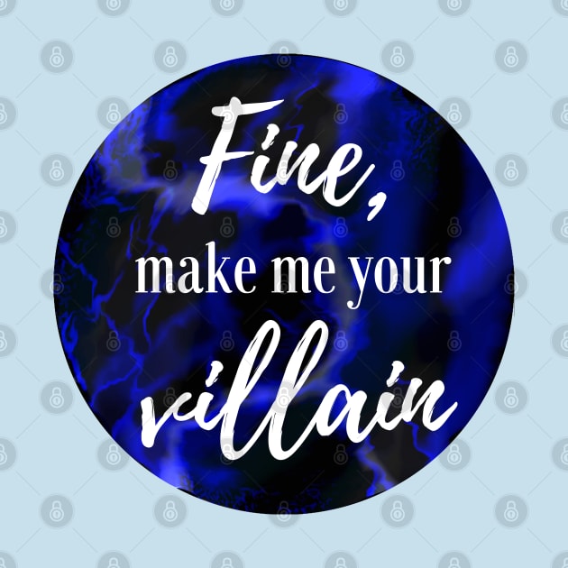 "Fine, make me your villain" Darkling Quote by RockyCreekArt