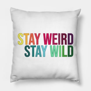 Stay Weird Stay Wild Pillow