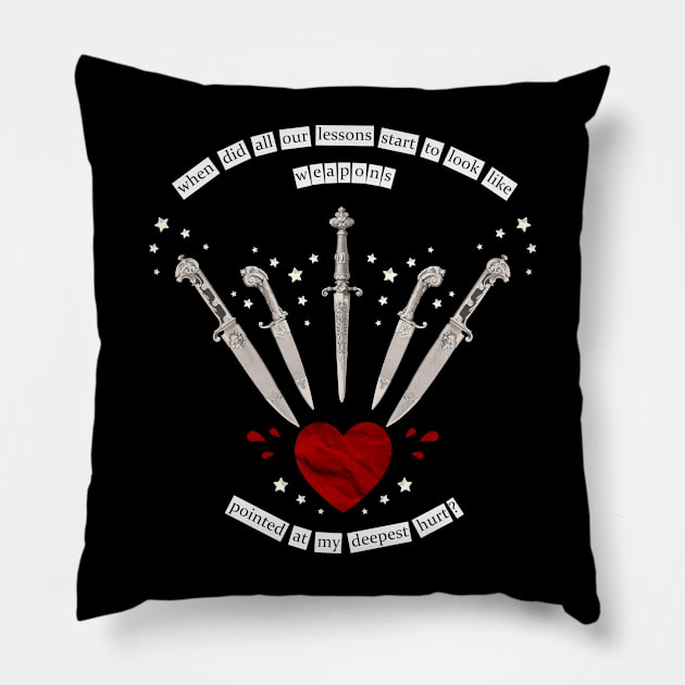 when did all our lessons start to look like weapons? Pillow by treacherousxhope