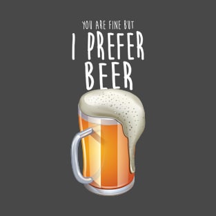 I prefer Beer T-Shirt