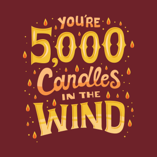 5000 candles in the wind T-Shirt