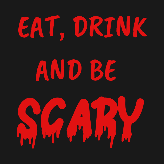 Funny Gifts for Halloween Eat drink and be scary by MARKBAY Shop