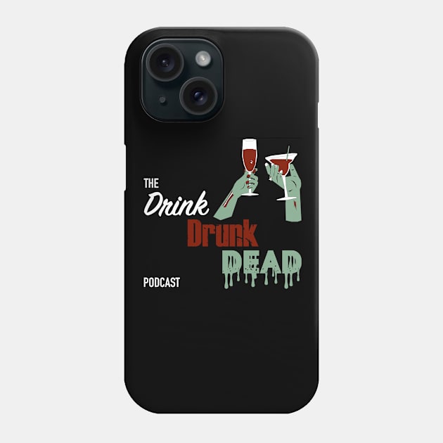 Drink Drunk Dead Classic Design Phone Case by Drink Drunk Dead Podcast
