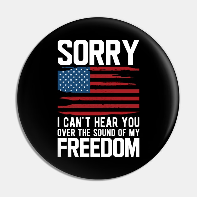 4th of July - Sorry I can't hear you over the sound of my freedom w Pin by KC Happy Shop