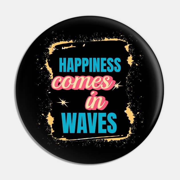 Happiness Comes In Waves, Hello Summer Vintage Funny Surfer Riding Surf Surfing Lover Gifts Pin by Customo