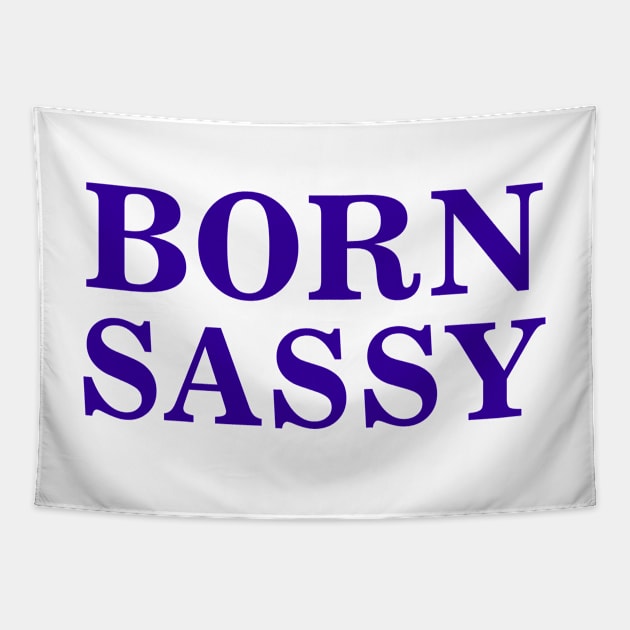 Born Sassy Tapestry by TheArtism