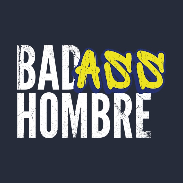 Badass Hombre by bluerockproducts