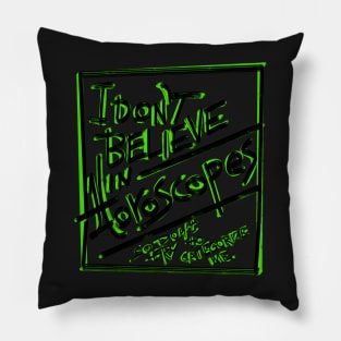 I don’t believe in Horoscopes Pillow