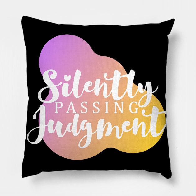 Silently Passing Judgement Pillow by Grown N Sexy Diva