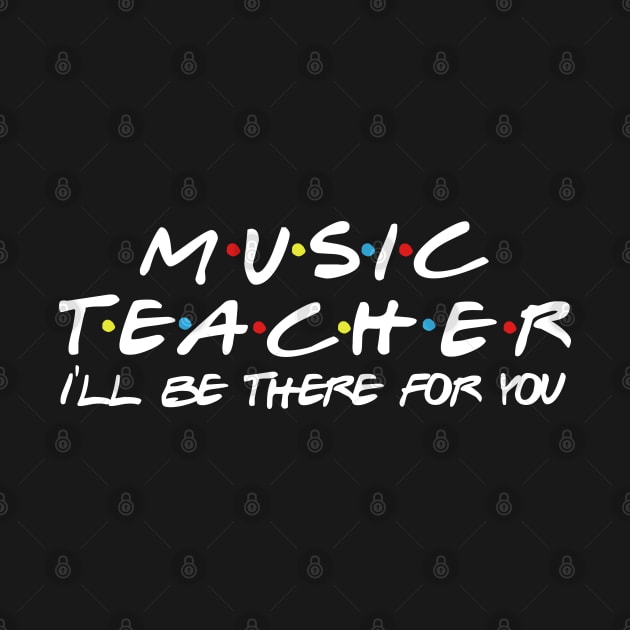 Music Teacher I'll be there for you by Daimon