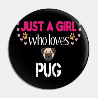 Just a Girl Who Loves Pugs Pin