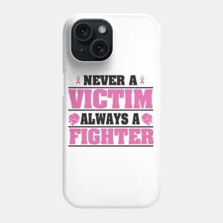 Never a victim, always a fighter Phone Case