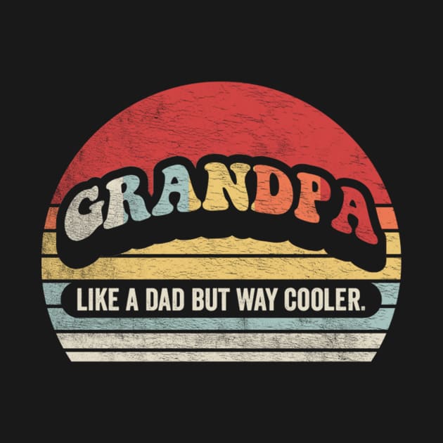 Grandpa Like A Dad But Way Cooler Cool Grandpa Grandfather Best Granddad Father's Day Gift by SomeRays