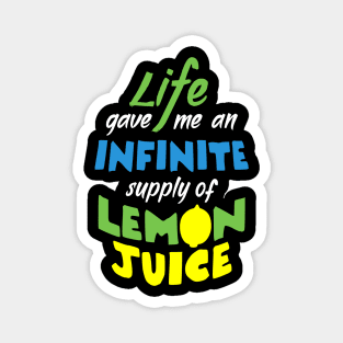 Life gave me an infinite supply of Lemon Juice Magnet