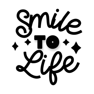 Smile to life T-Shirt