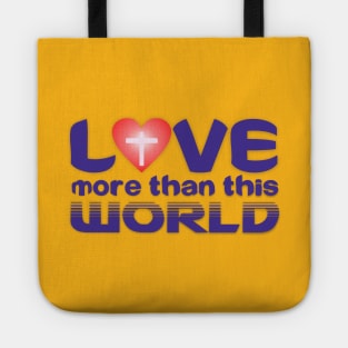 Love More than this World Tote