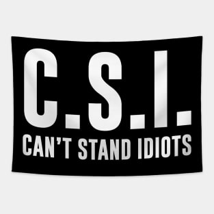 C.S.I. Can't Stand Idiots Tapestry