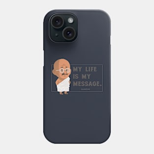 my life is my massage mahatma gandhi quotes Phone Case