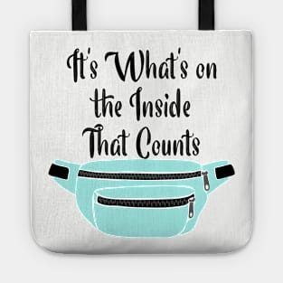 It's What's on the Inside that Counts Fanny Pack Tote