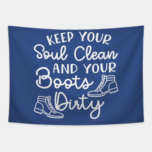 Keep Your Soul Clean and Your Boots Dirty Hiking Tapestry by GlimmerDesigns