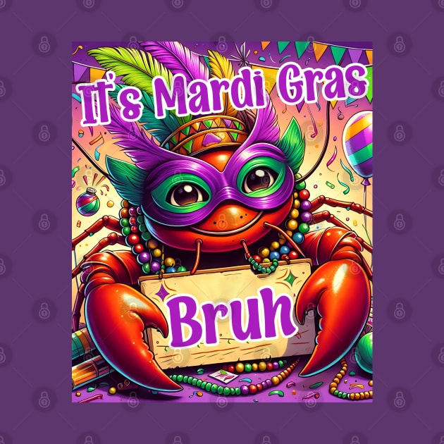 It's Mardi Gras Bruh Crawfish Carnival Happy Mardi Gras 2024 by click2print