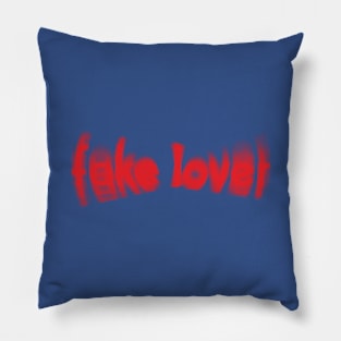 fake lover 2 Pillow