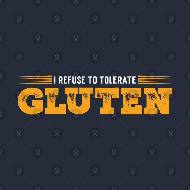 i refuse to tolerate gluten by Emma