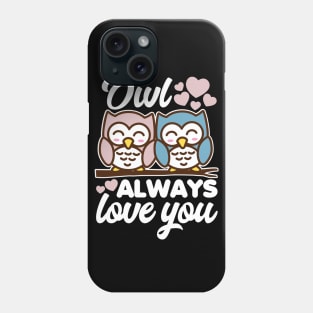 Owl Always Love You Phone Case