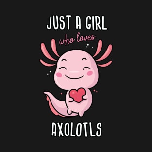 Just a Girl Who Loves Axolotls T-Shirt