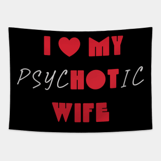 I Love My Psychotic Wife Tapestry