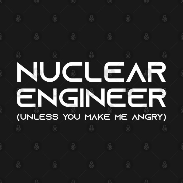 funny nuclear engineer quote by Elhisodesigns