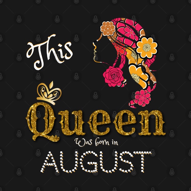 This Queen Was Born In August, Black Girl Birthday by JustBeSatisfied