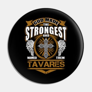 Tavares Name T Shirt - God Found Strongest And Named Them Tavares Gift Item Pin